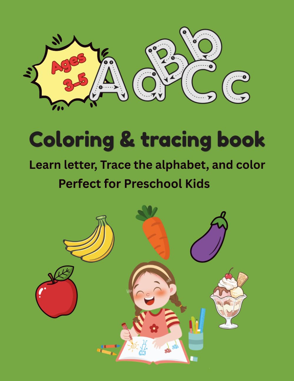 ABC Coloring and Tracing Book for Kids Ages 3–5: Learn Letters, Trace the Alphabet, and Improve Writing Skills with Fun Activities for Preschool Kids