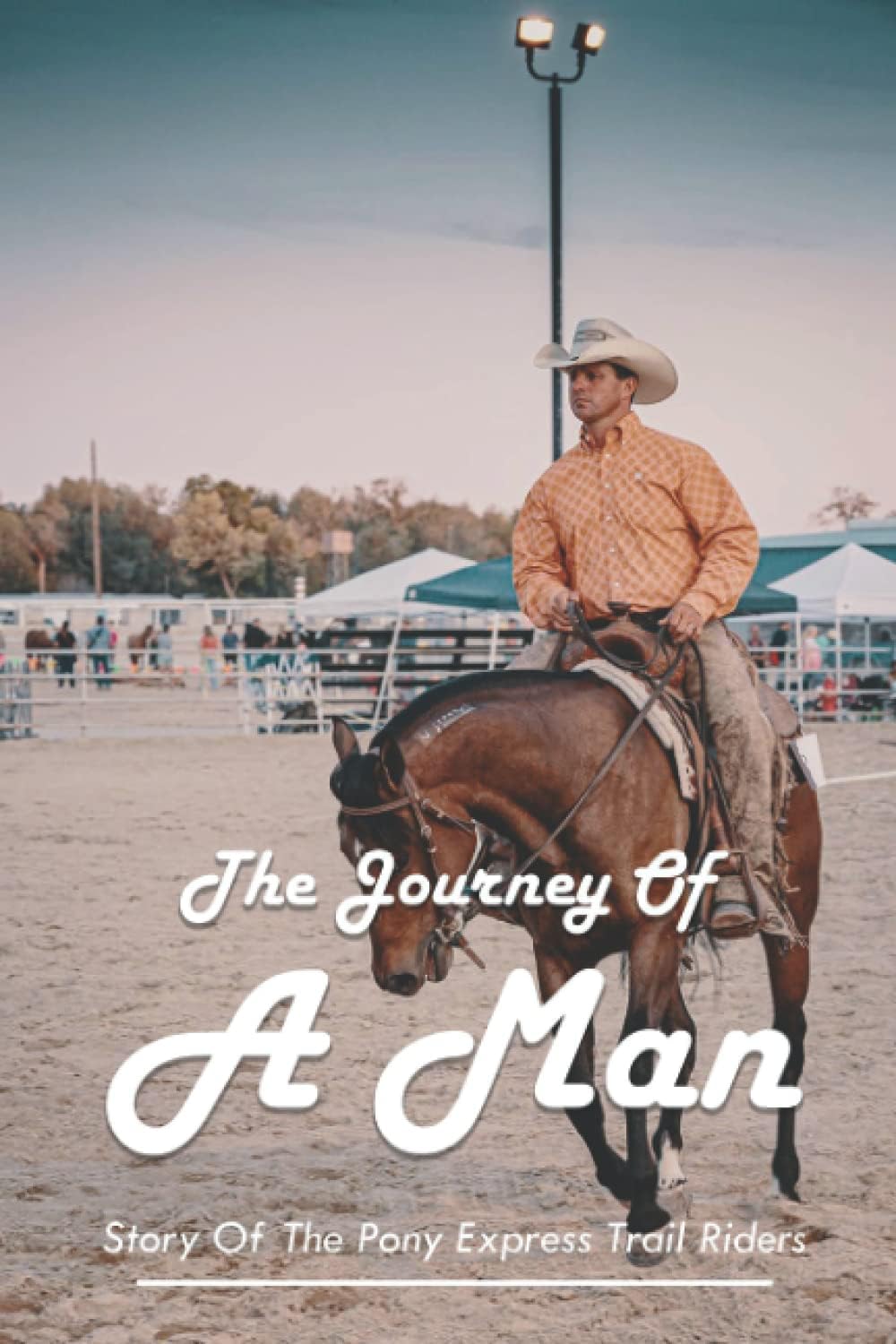 The Journey Of A Man: Story Of The Pony Express Trail Riders: : Pony Express Overland Trail Paperback – Import, 24 April 2021