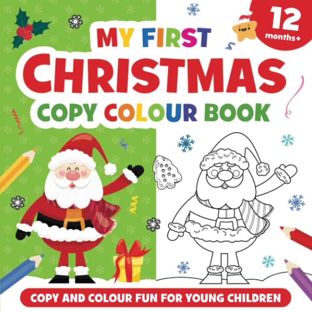 My First Christmas Copy Colour Book: For girls and boys, aged 12 months and up.: 15 easy to colour illustrations including Santa Claus, Christmas ... book for preschool children and toddlers).