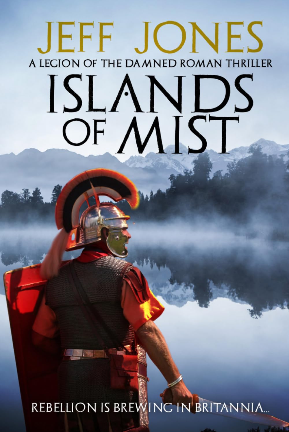 Islands of Mist: Rebellion is brewing in Britannia... (Legion of the Damned Roman Thrillers)