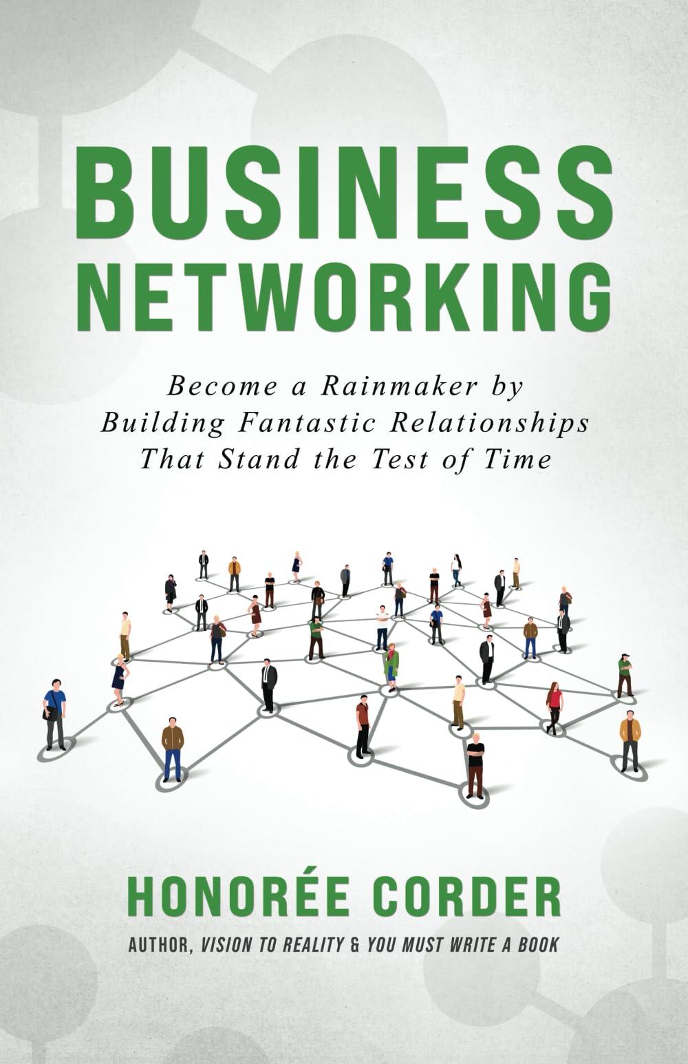 Business Networking: Become a Rainmaker by Building Fantastic Relationships That Stand the Test of Time