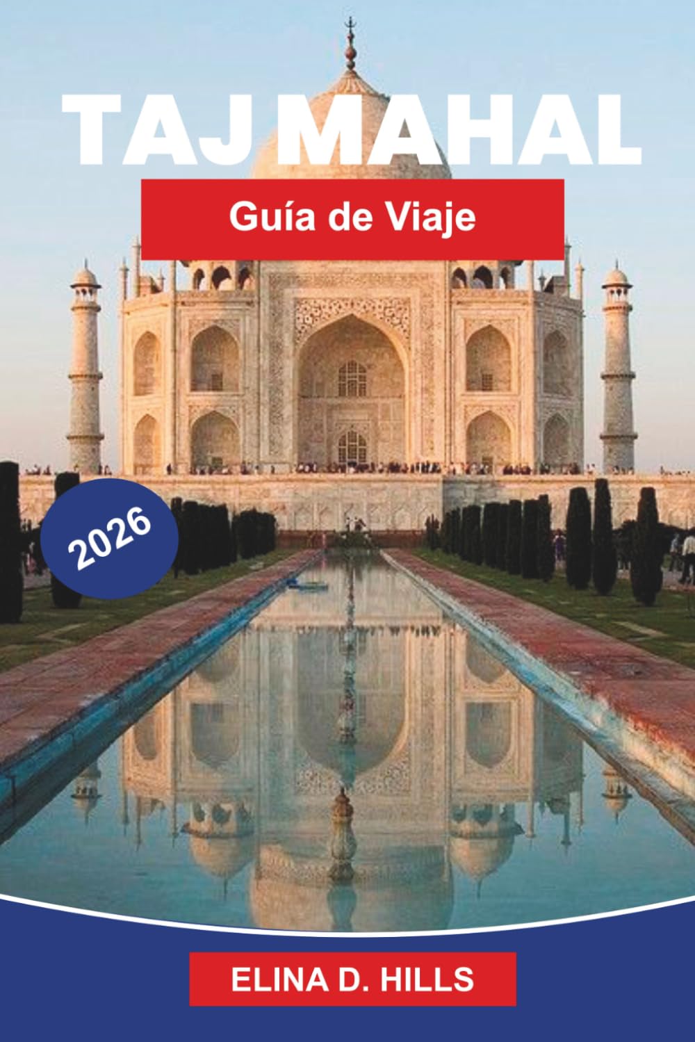 TAJ MAHAL Guía de viaje 2026: Explora arquitectura icónica, historia mogol, jardines escénicos, perspectivas culturales y consejos prácticos para tu viaje a la India
