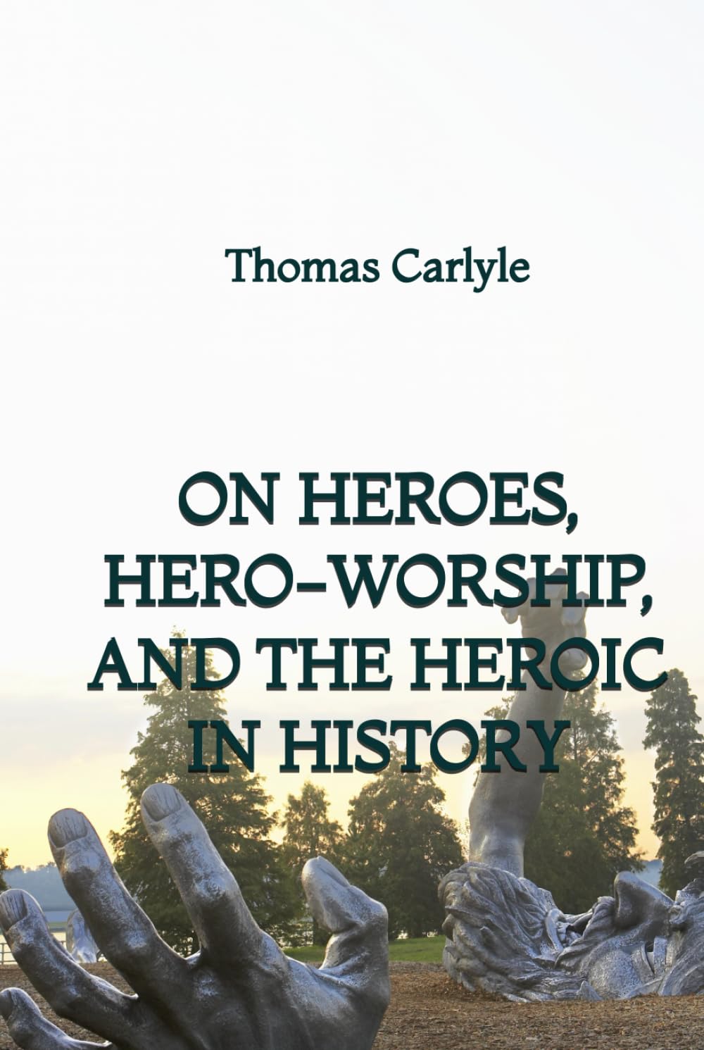 On Heroes, Hero-Worship, and the Heroic in History