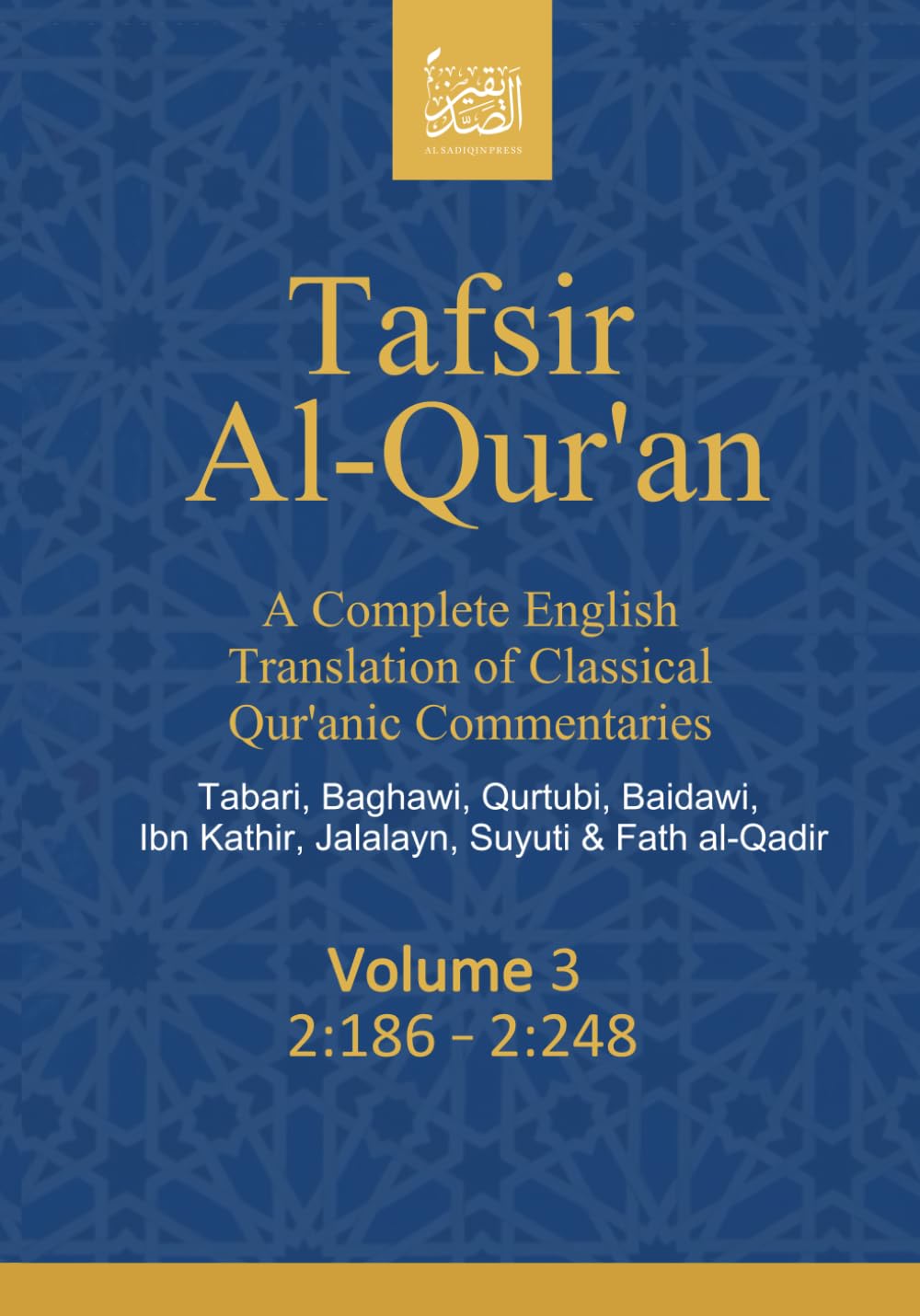 Tafsir Al-Qur’an: A Complete English Translation of Classical Qur’anic Commentaries: Tabari, Baghawi, Qurtubi, Baidawi, Ibn Kathir, Jalalayn, Suyuti & Fath al-Qadir: Volume 3: 2:186 – 2:248