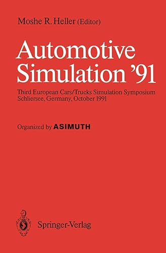 Automotive Simulation ’91: Proceedings of the 3rd European Cars/Trucks, Simulation Symposium Schliersee, Germany, October 1991 (Automotive Simulation: European Symposium Proceedings)