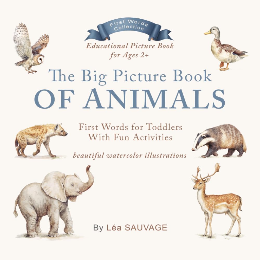 The Big Picture Book of Animals: First Words for Toddlers With Fun Activities and Gentle Watercolor Illustrations (First Words Collection)