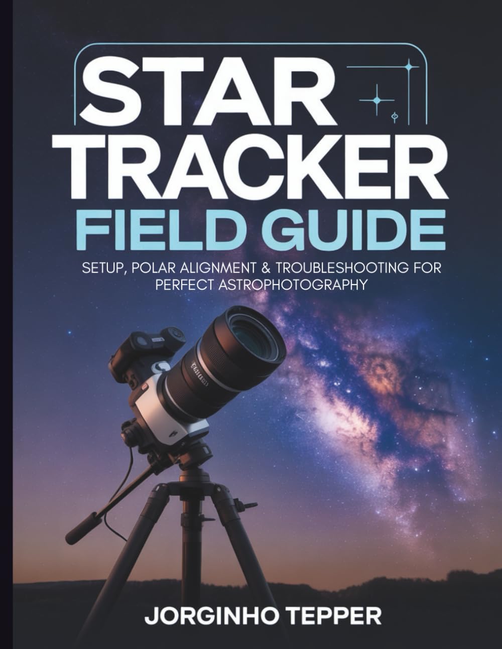 Star Tracker Field Guide: Setup, Polar Alignment & Troubleshooting for Perfect Astrophotography