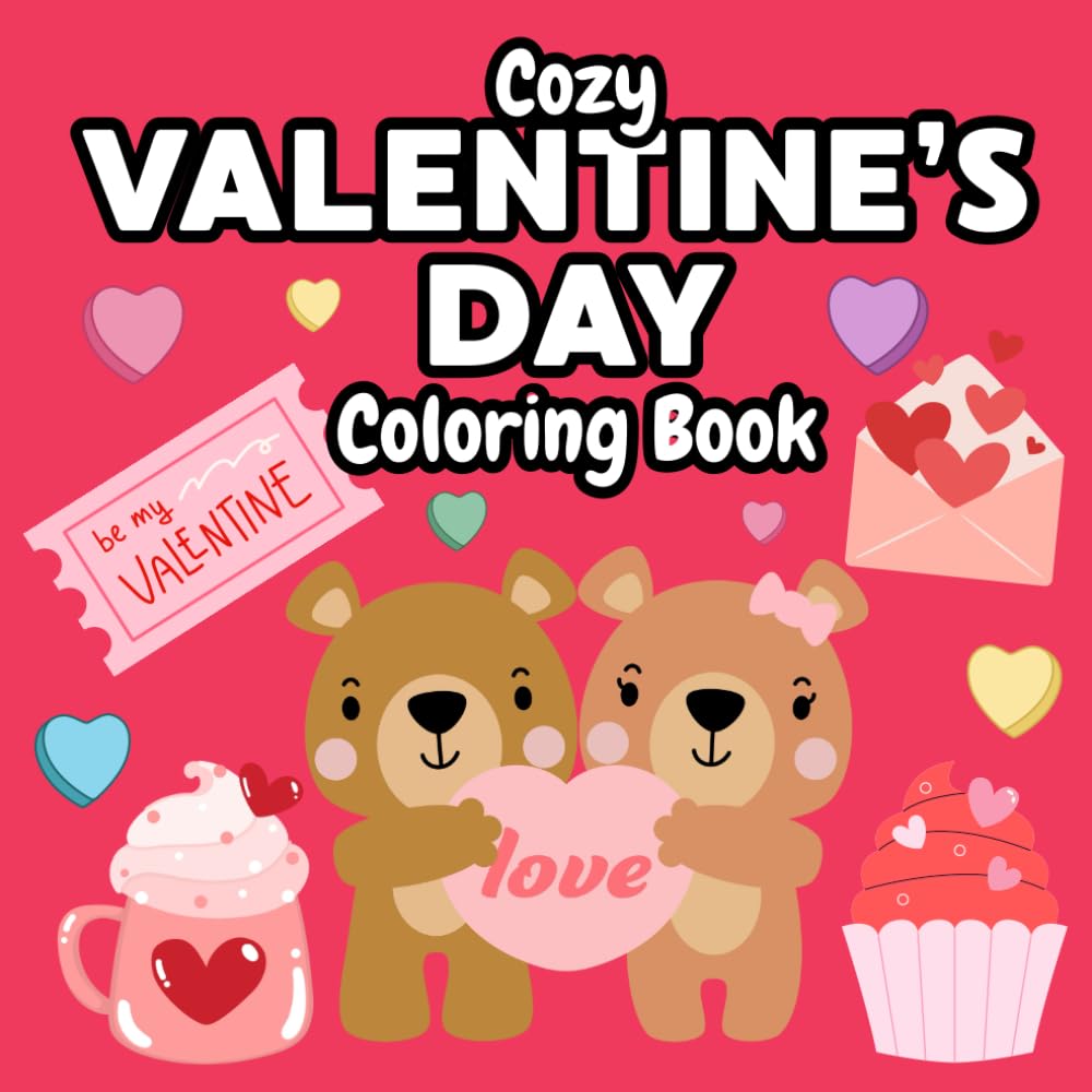 Cozy Valentine’s Day Coloring Book for Kids: Big, Simple Valentines Coloring Pages with Cute Animals, Unicorns, Hearts & Delicious Valentine Treats (Valentine's Day Coloring and Activity Books)