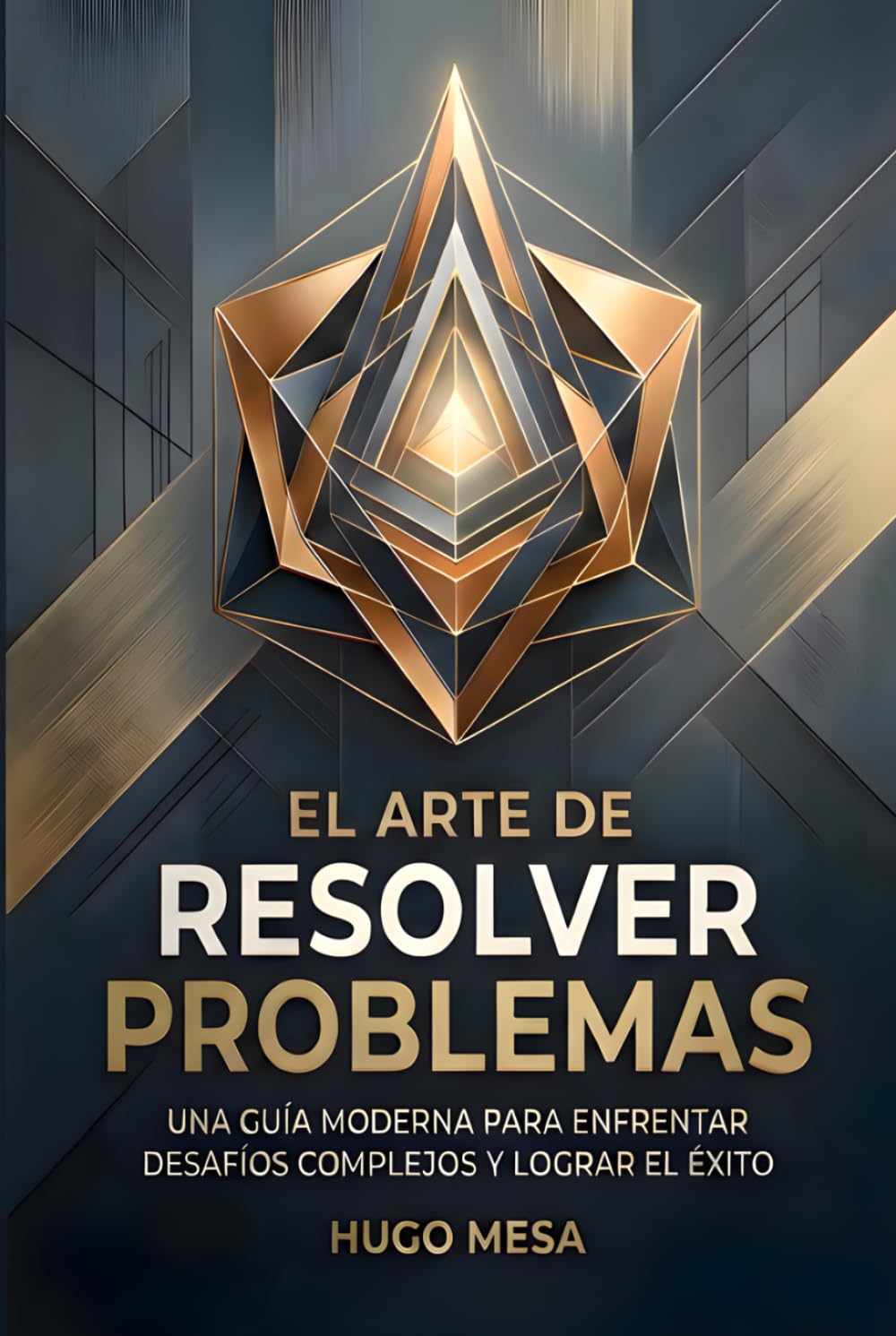EL ARTE DE RESOLVER PROBLEMAS: Una guía moderna para enfrentar desafíos y lograr el éxito