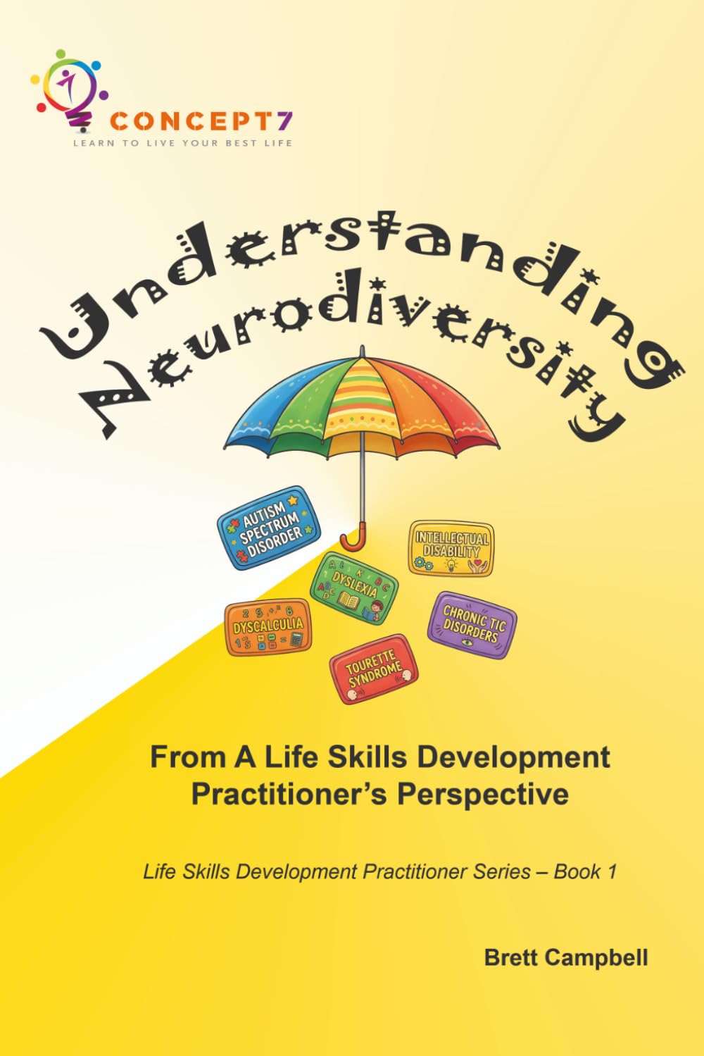 Understanding Neurodiversity From A Life Skills Development Practitioner’s Perspective: Life Skills Development Practitioner Series – Book 1