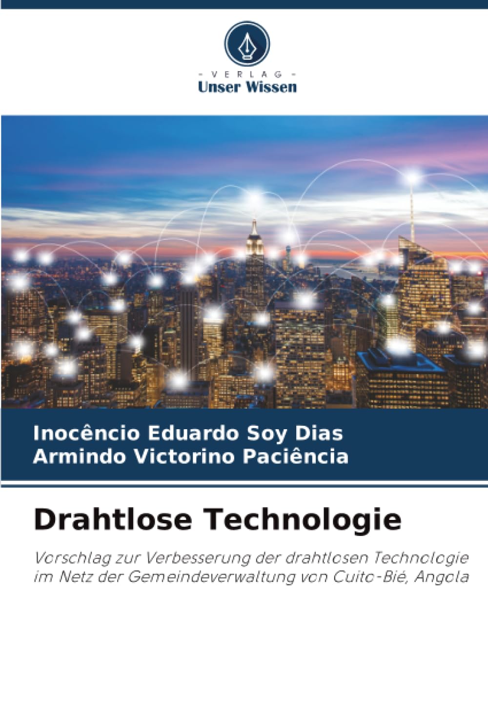 Drahtlose Technologie: Vorschlag zur Verbesserung der drahtlosen Technologie im Netz der Gemeindeverwaltung von Cuito-Bié, Angola