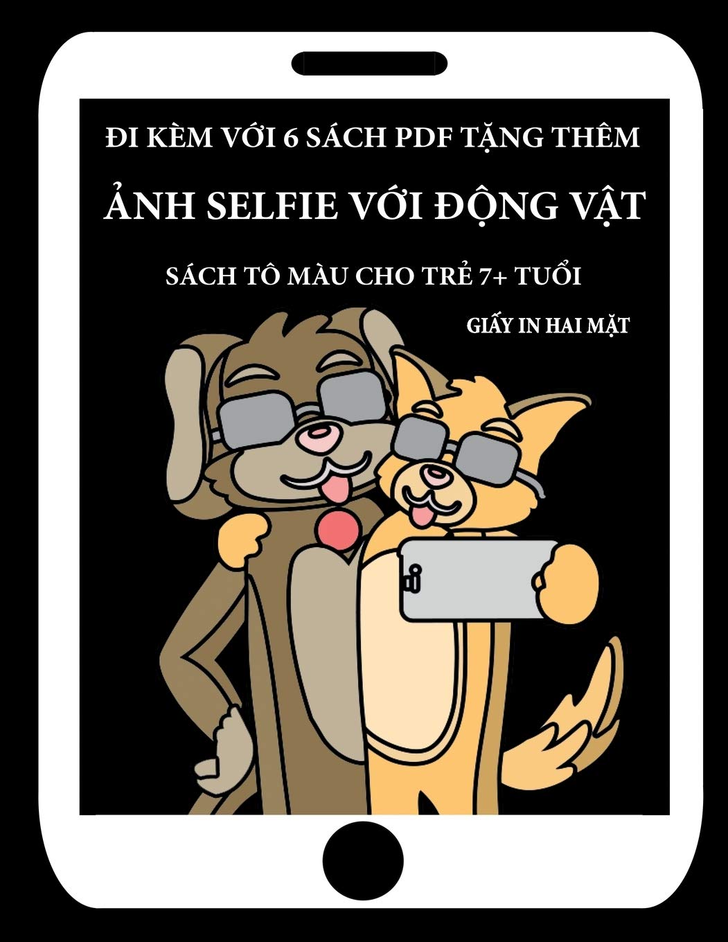 Sách tô màu cho trẻ 7+ tuổi (Ảnh selfie với động vật): Cuốn sách này có 40 trang tô màu không gây căng thẳng nhằm giảm việc nản chí và cải thiện sự tự ... soát bút và rèn luy¿n các k¿ nang v¿n d¿n