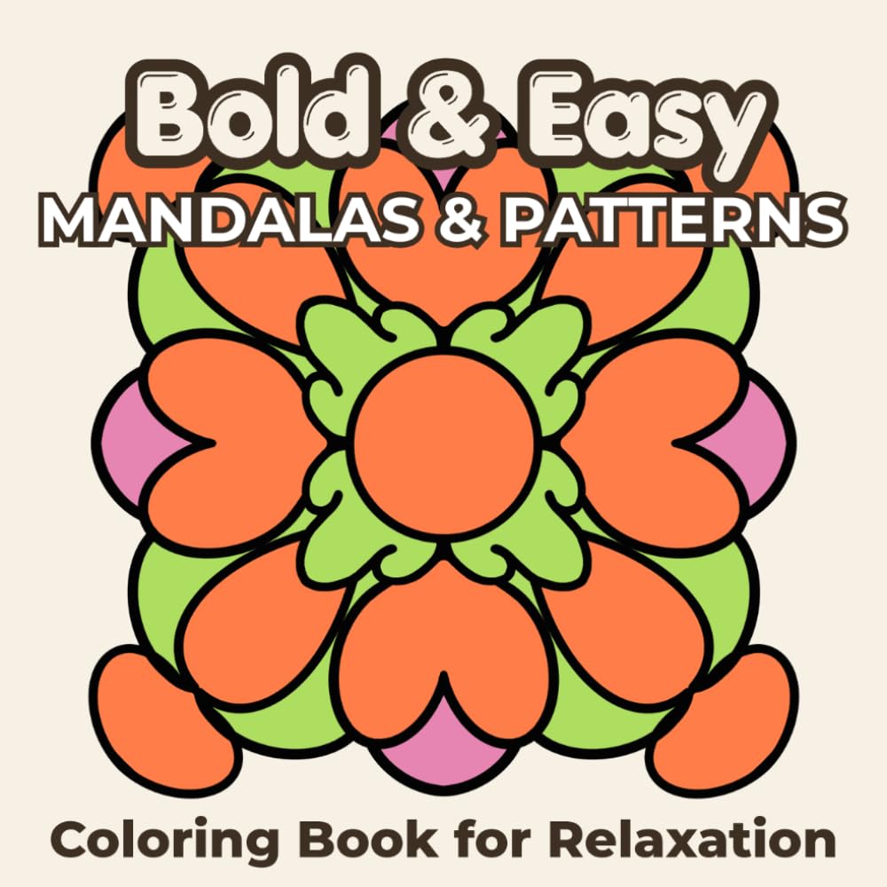 Bold & Easy Mandalas & Patterns Coloring Book for Adults & Seniors: Large Print 50 Hand-Drawn Simple Unique Designs for Relaxation (The Gentle Collection)