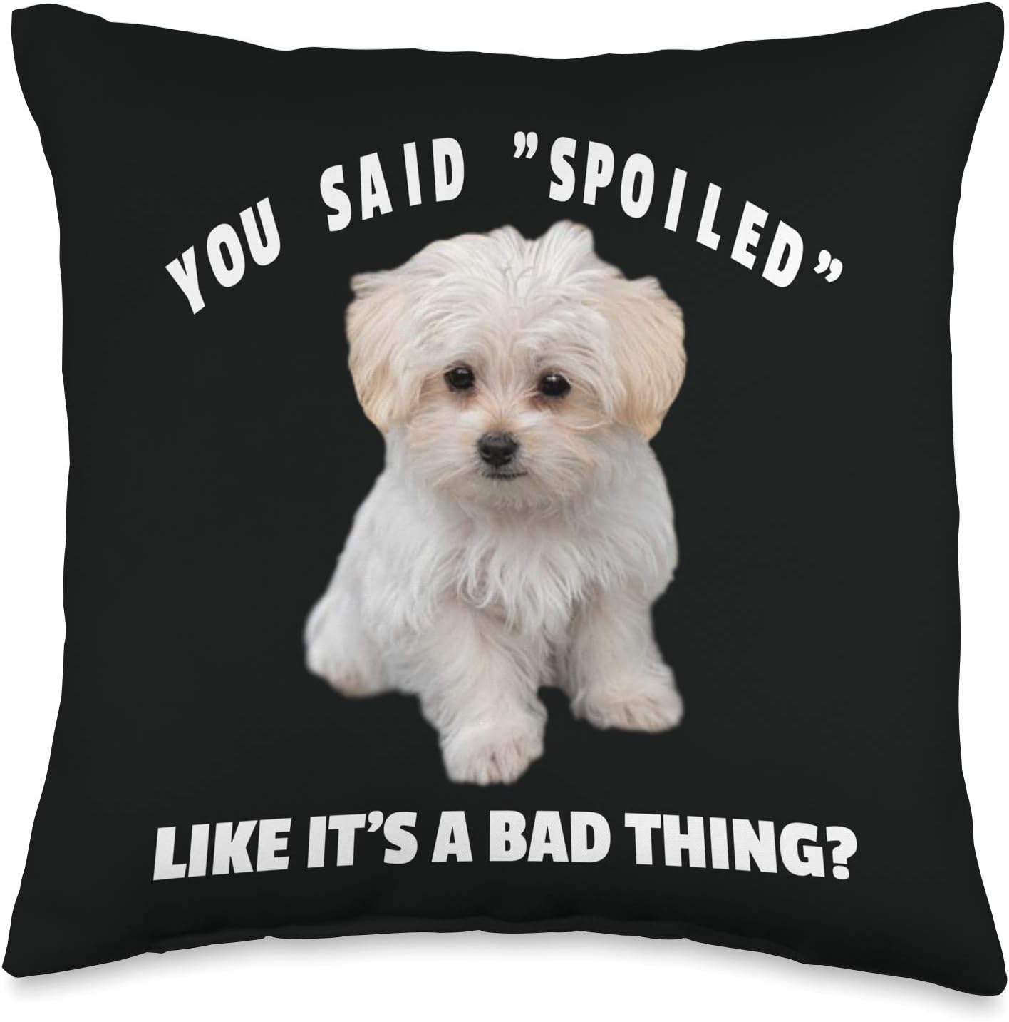 Spoiled Maltese Dog Design Funny Quote Maltipoo Mix Owners Throw Pillow