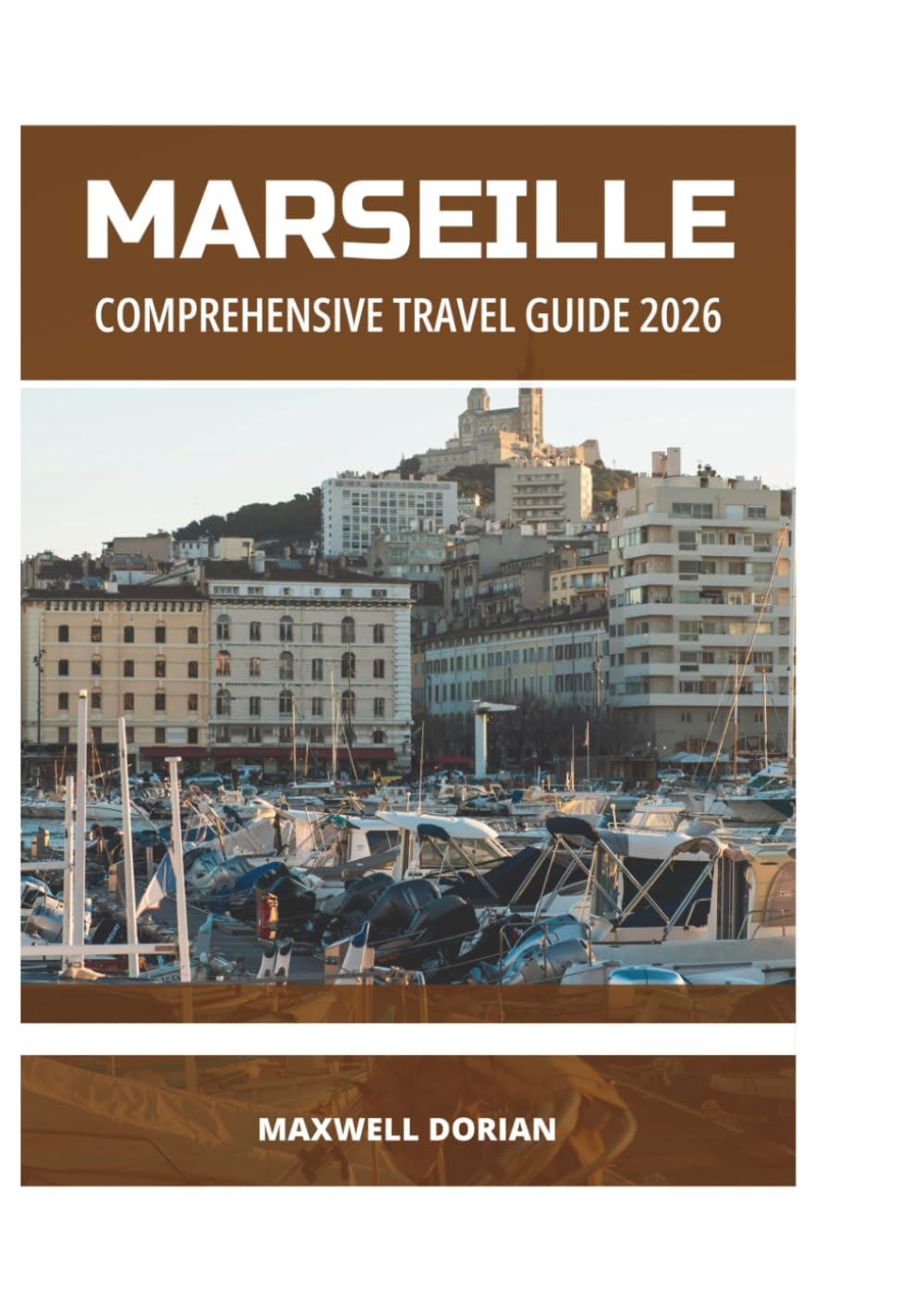 MARSEILLE COMPREHENSIVE TRAVEL GUIDE 2026