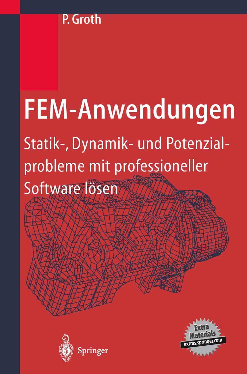 FEM-Anwendungen: Statik-, Dynamik- und Potenzialprobleme mit professioneller Software lösen