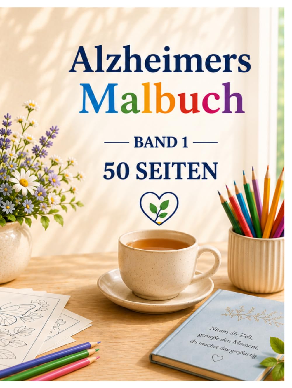 Alzheimers Malbuch: 50 Einfache Ausmalbilder Inspiriert von Erinnerungen, Freude und Kreativität