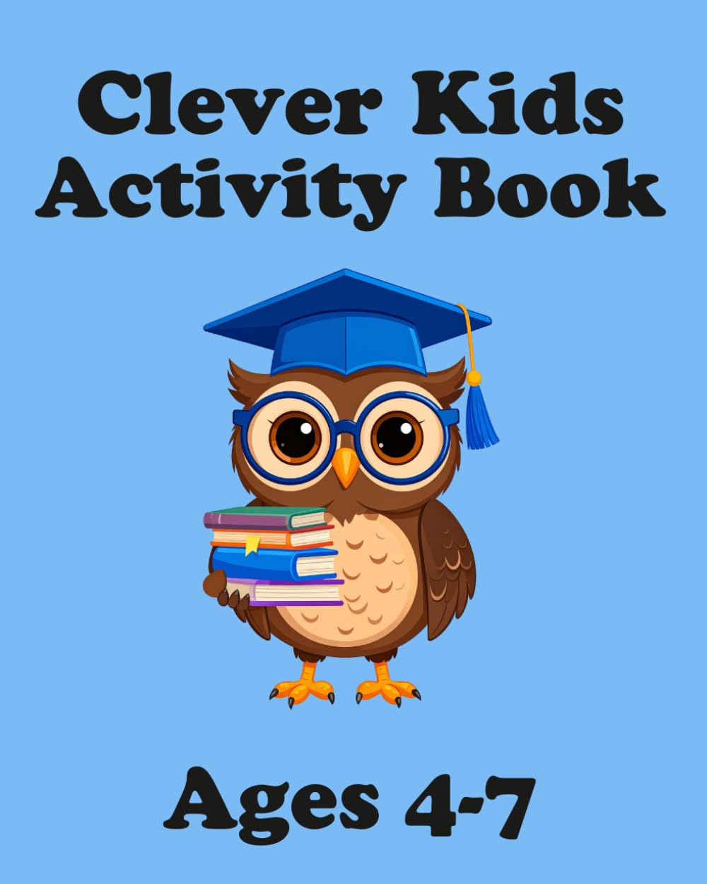 Clever Kids Activity Book, Ages 4-7: Fun Word Searches, Coloring, and Early Learning Activities for Ages 4–7