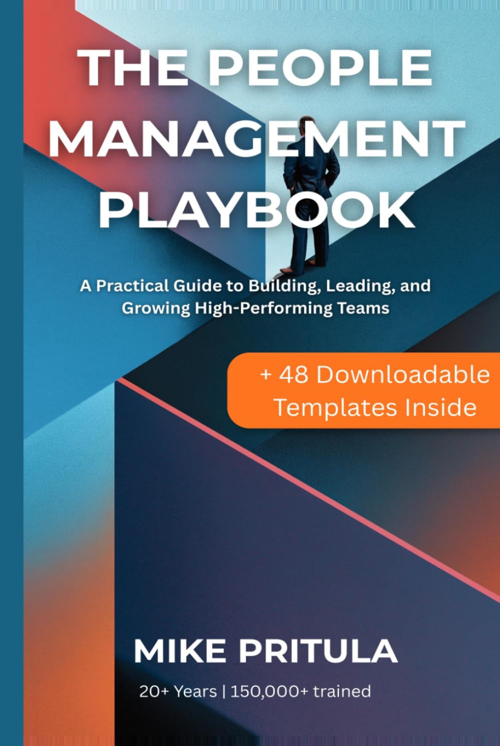 The People Management Playbook: A Practical Guide to Building, Leading, and Growing High-Performing Teams (The Playbook Series)