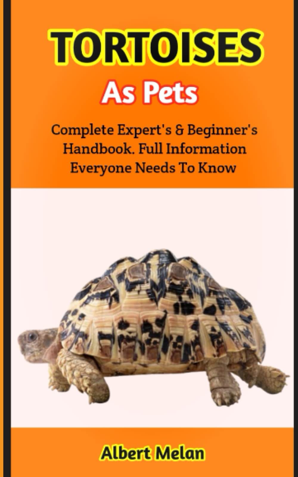 Buy Tortoises as Pets A Complete Guide To Learn All You Need To Know About The Tortoises