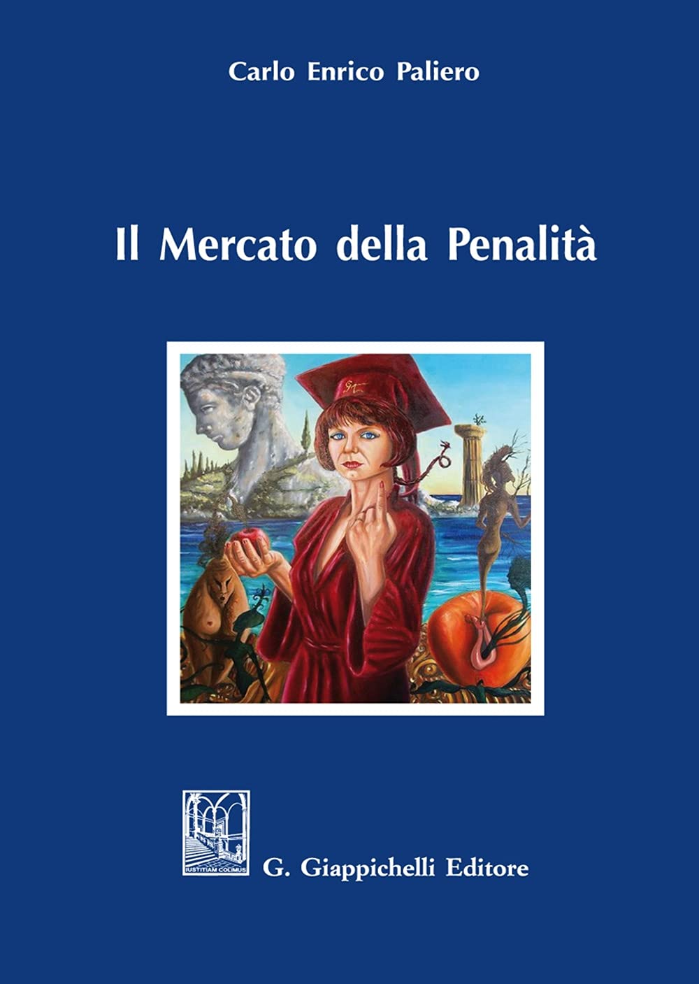 Il Mercato Della Penalità. Bisogno E Meritevolezza Di Pena Nel Rationale Della Punitività - 4