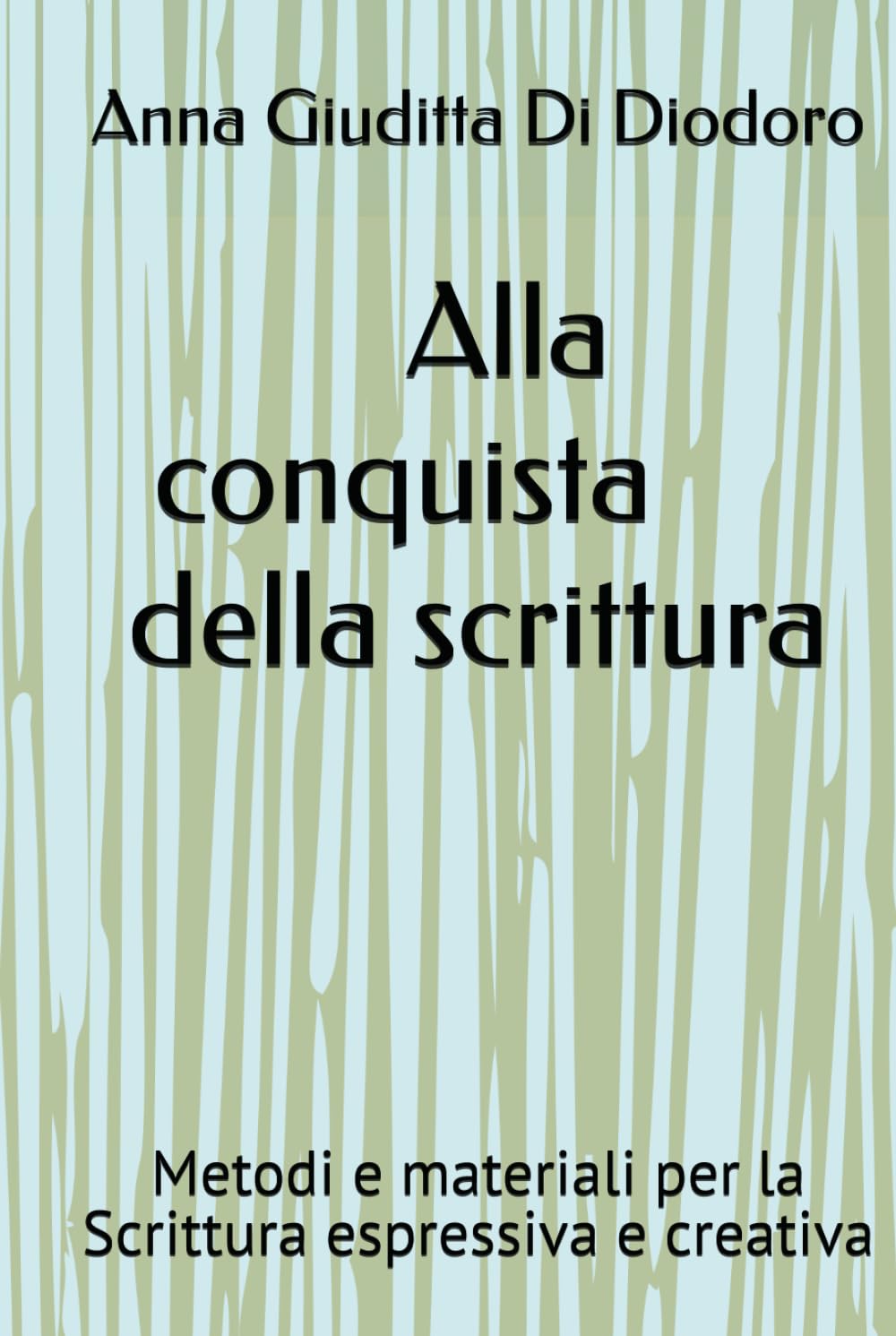 Alla conquista della scrittura: Metodi e materiali per la Scrittura creativa