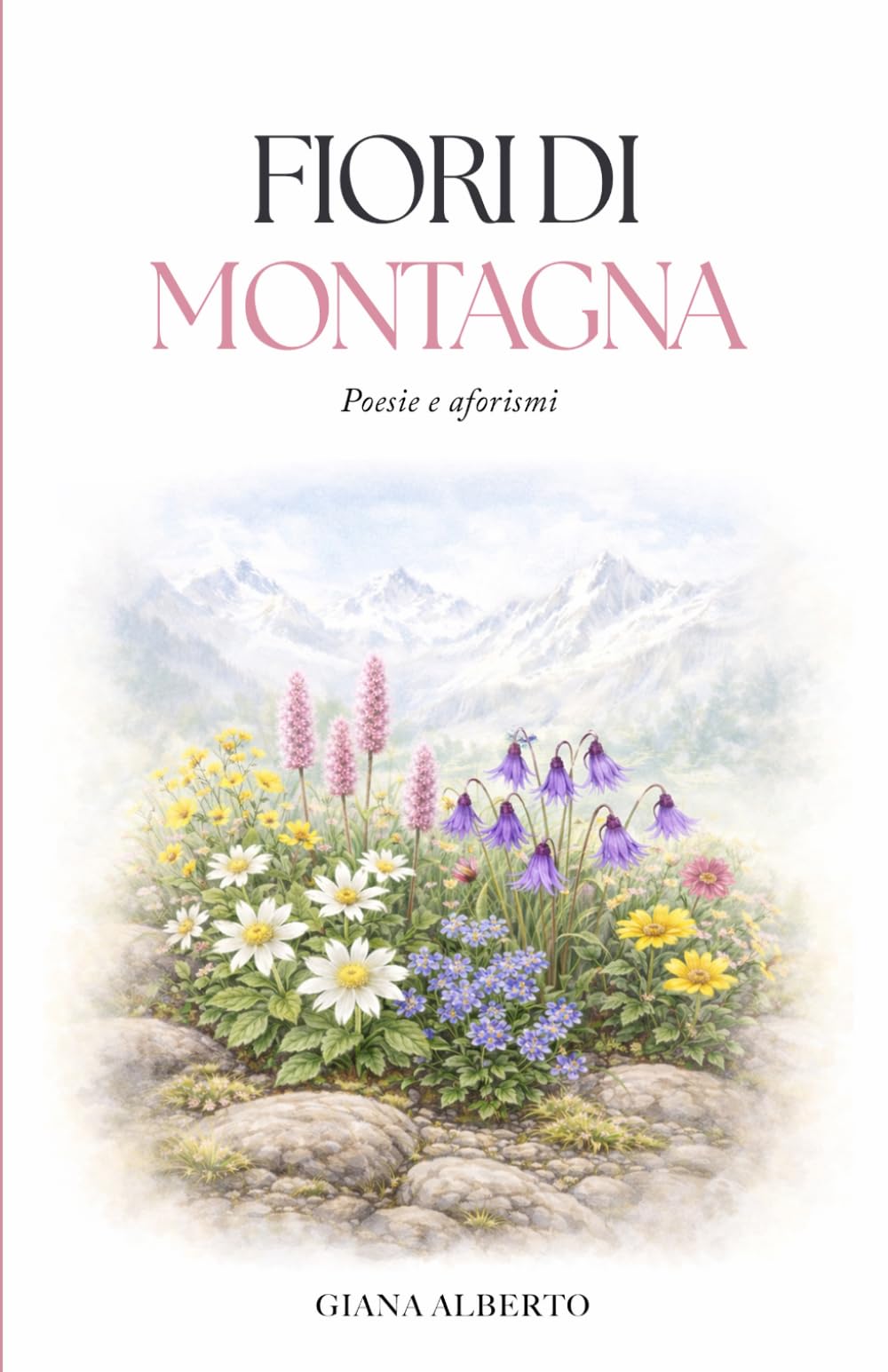 FIORI DI MONTAGNA: Poesie e aforismi