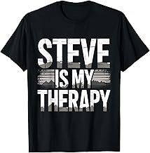 STEVE Is My Therapy Funny Personalized Name Family & Friends T-Shirt