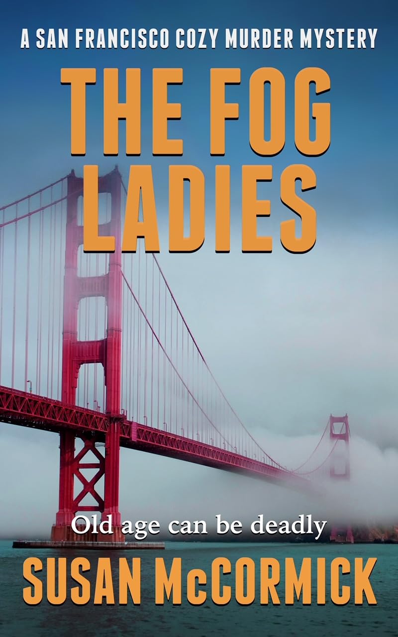 The Fog Ladies : A San Francisco Cozy Murder Mystery Book 1