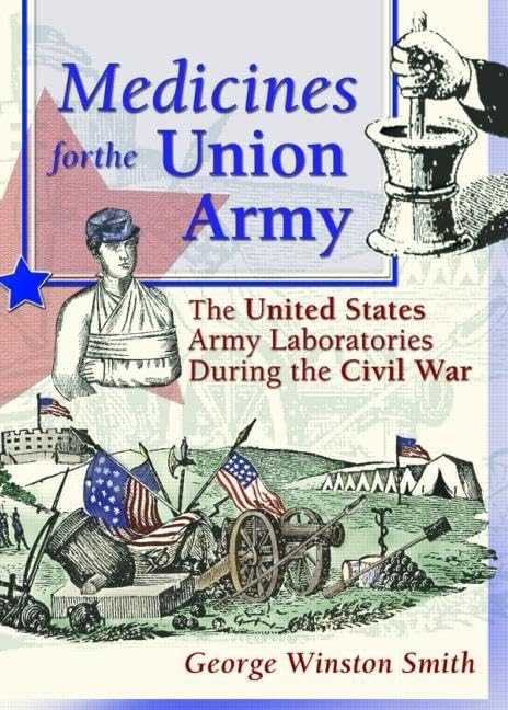Medicines for the Union Army (Pharmaceutical Heritage)      1st Edition