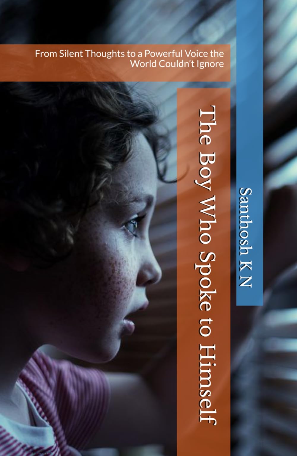 The Boy Who Spoke to Himself: From Silent Thoughts to a Powerful Voice the World Couldn’t Ignore