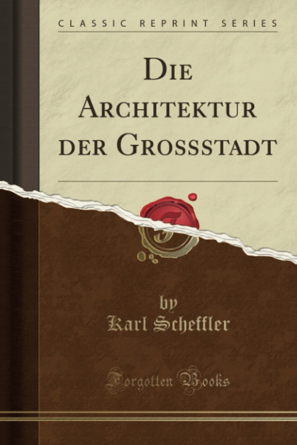 Die Architektur der Großstadt (Classic Reprint)