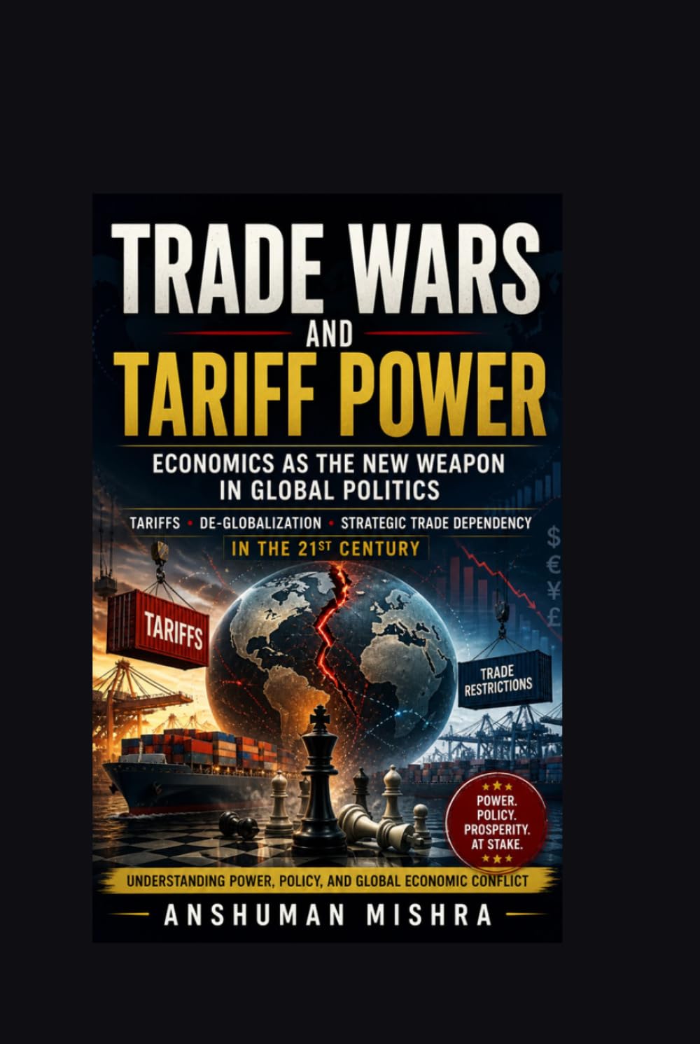 Trade Wars and Tariff Power Economics as the New Weapon in Global Politics: Tariffs De-Globalization and Strategic Trade Dependency in the 21st Century