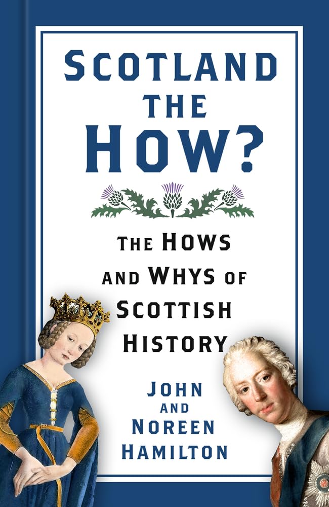 Scotland the How?: The Hows and Whys of Scottish History,John an