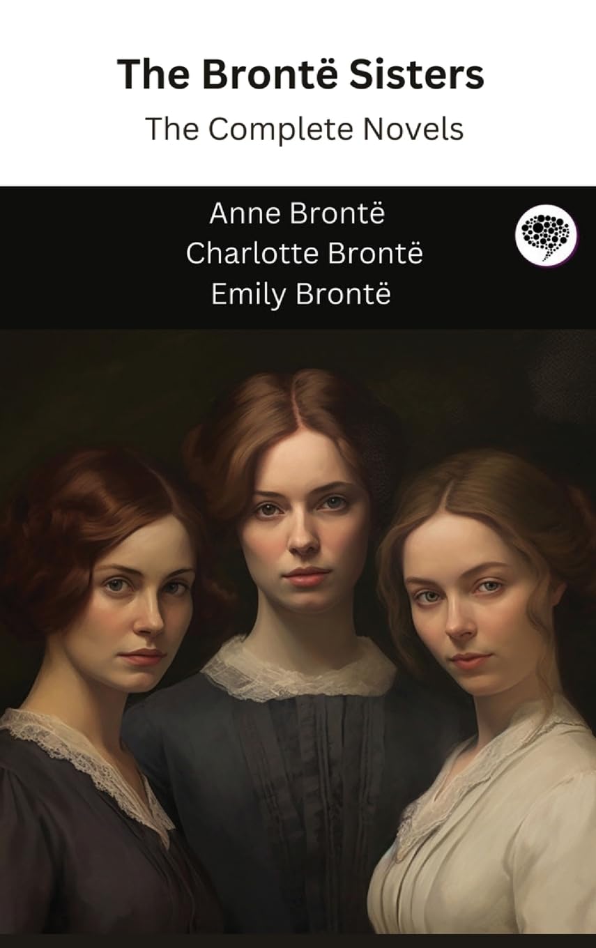 The Brontë Sisters: The Complete Novels