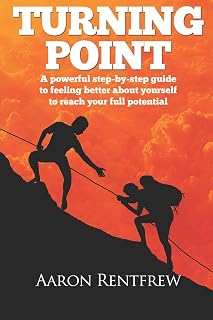 Turning Point: A powerful step-by-step guide to feeling better about yourself to reach your full potential