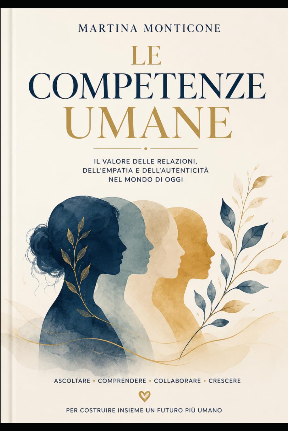 L'arte di essere Umani: Riscopri le capacita e le qualità Umane!