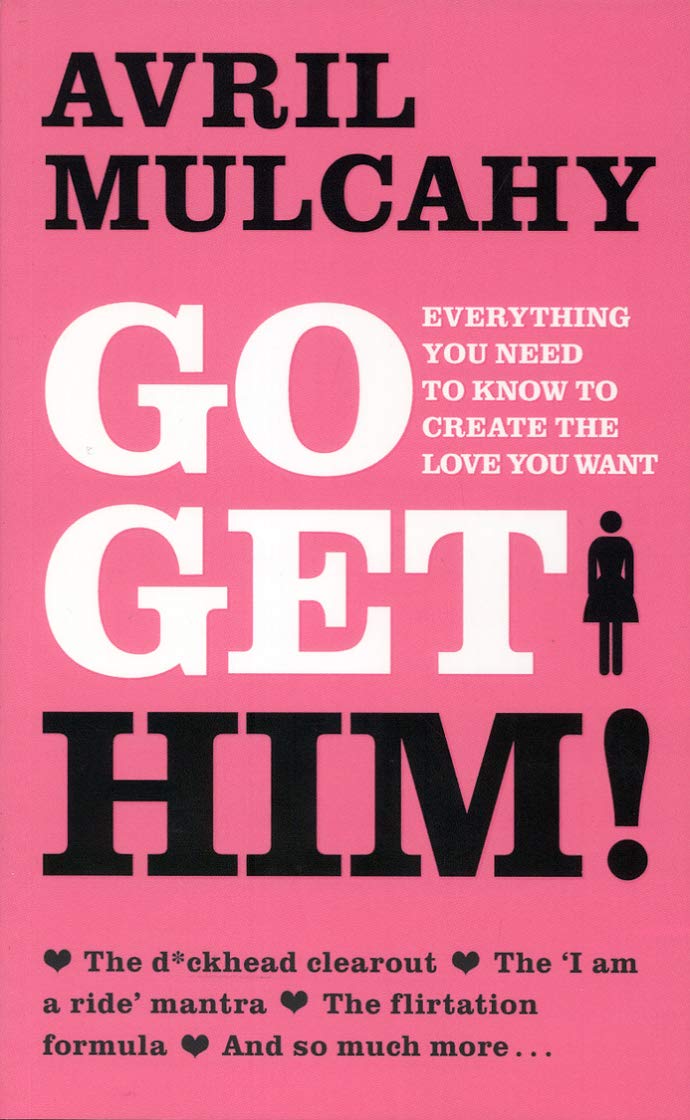 Buy Go Get Him: Everything you need to know to create the love you want — BookShops.in