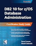 DB2 10 for z/OS Database Administration: Certification Study Guide