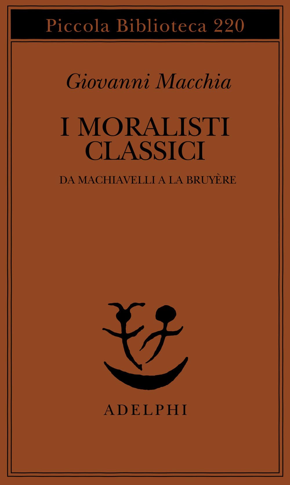 I Moralisti Classici. Da Machiavelli A La BruyèRe - 4