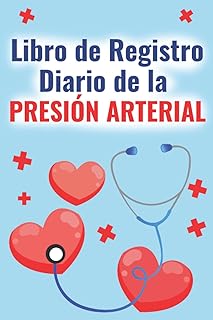 Libro de Registro Diario de la Presión Arterial: Un Cuaderno para Registrar, Monitorear y Anotar la Tensión Arterial Diariamente - 2 AÑOS (Spanish Edition)