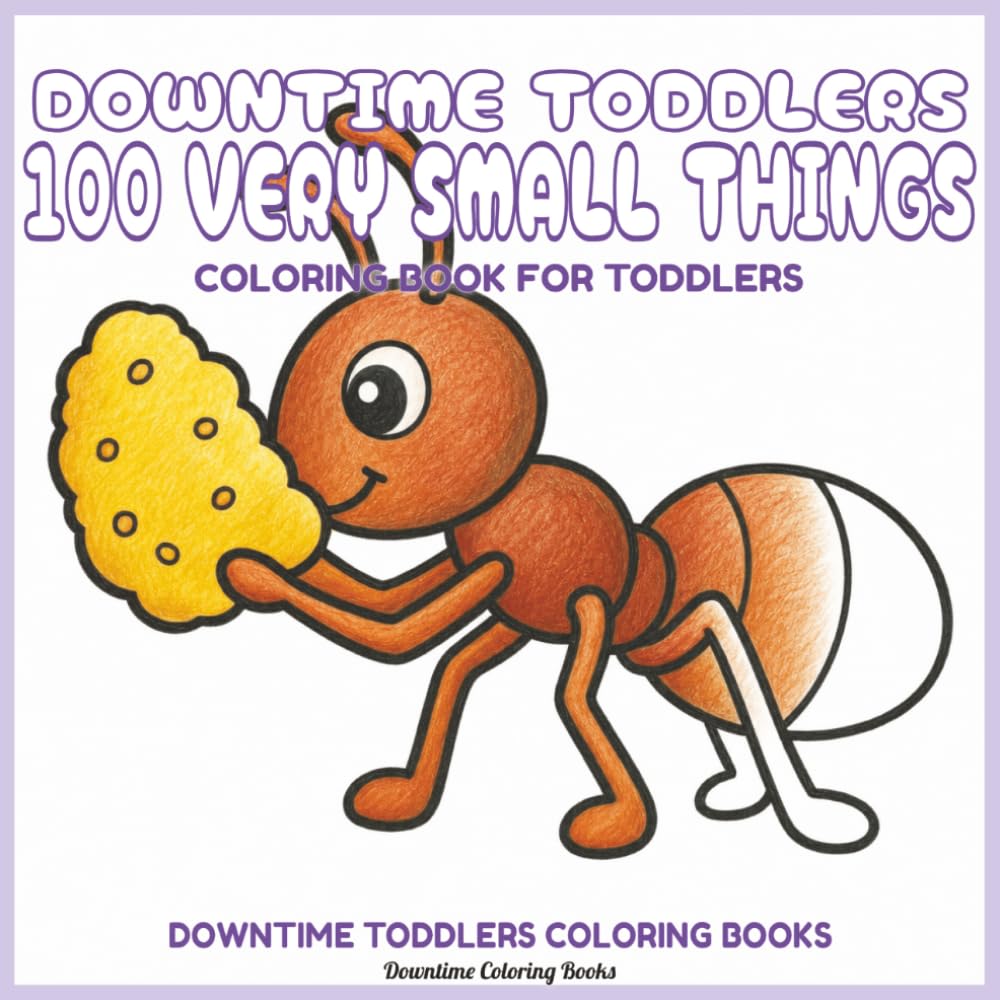 Downtime Toddlers 100 Very Small Things: Coloring Book for Toddlers (Downtime Toddlers Coloring Books)