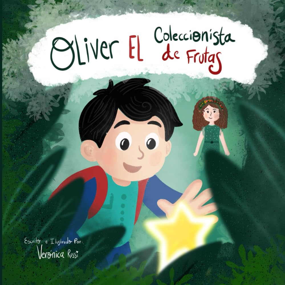 Oliver el Coleccionista de Frutas: Una aventura en el bosque frutal para descubrir el poder de las frutas