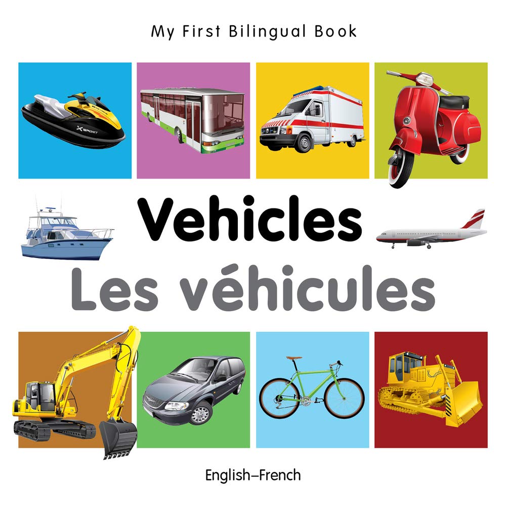 My First Bilingual Book–Vehicles (English–French)