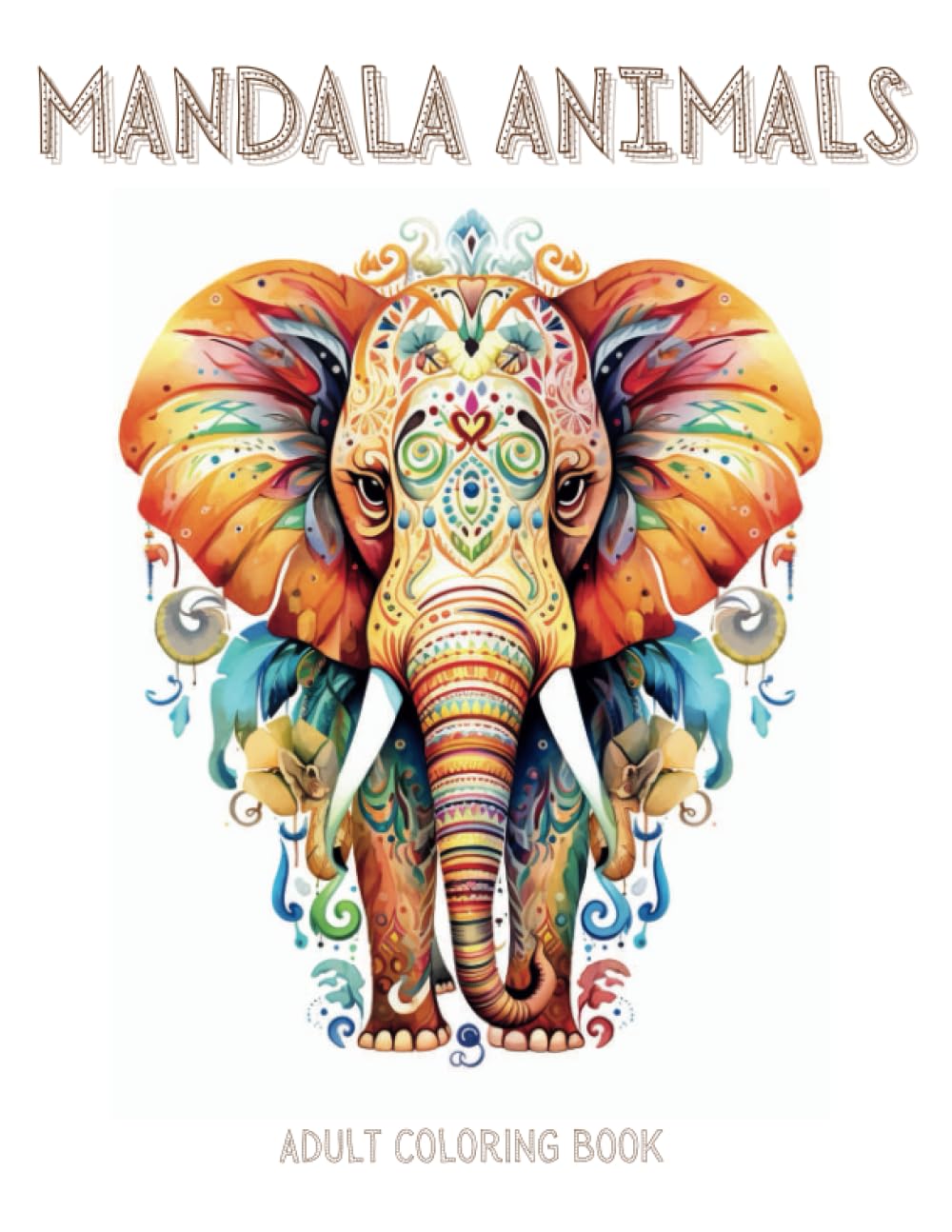 Mandala Animals: Adult Coloring Book with Whimsical Mandalas. Unwind with Owls, Horses, Lions, Wolves, Sloths, and Beyond, for Ultimate Stress Relief and Relaxation Paperback – August 5, 2023