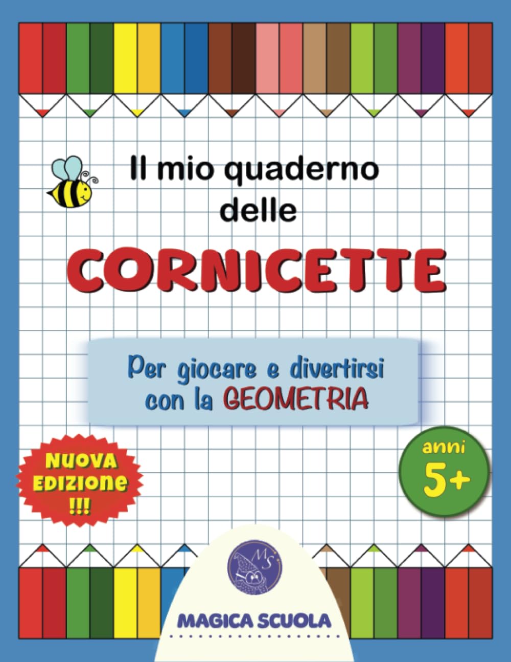 Il mio quaderno delle cornicette: per giocare e divertirsi con la geometria.