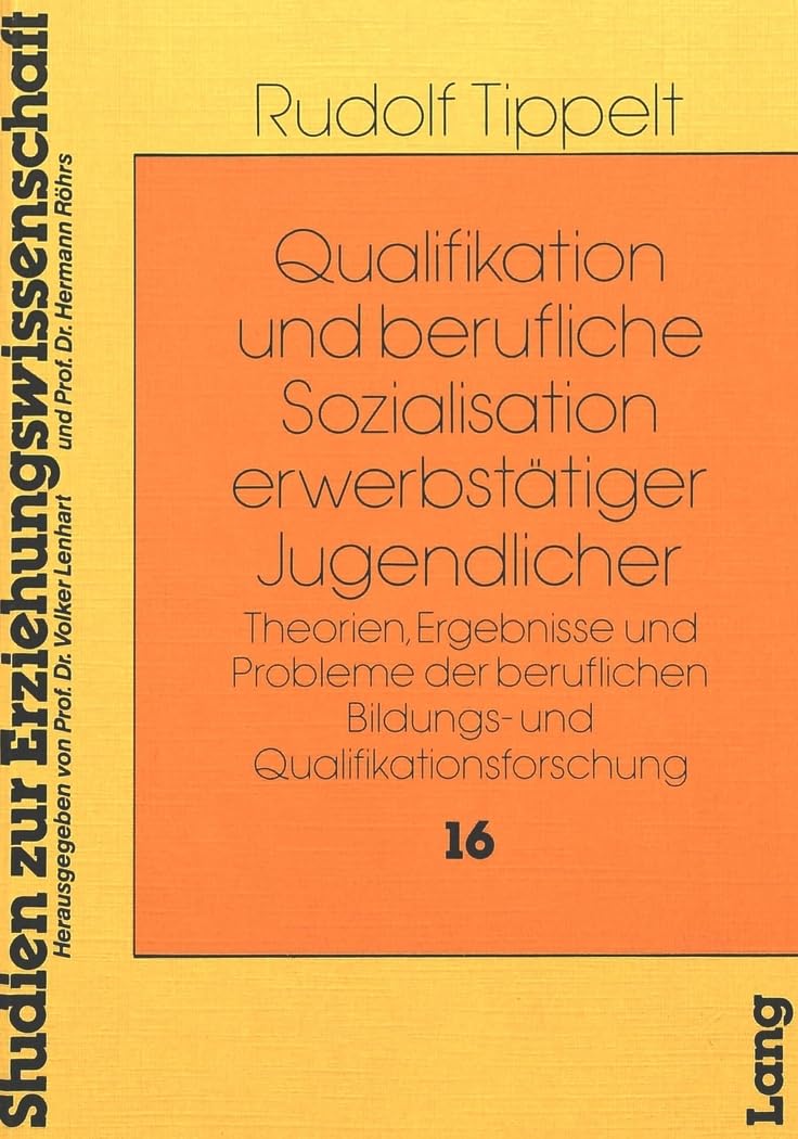 Qualifikation Und Berufliche Sozialisation Erwerbstaetiger Jugendlicher: Theorien, Ergebnisse Und Probleme Der Beruflichen Bildungs- Und ... Studien Zur Erziehungswissenschaft)