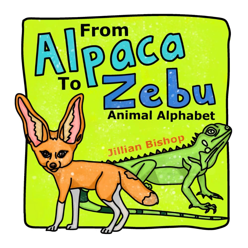 From Alpaca To Zebu: An Animal Alphabet Picture Book