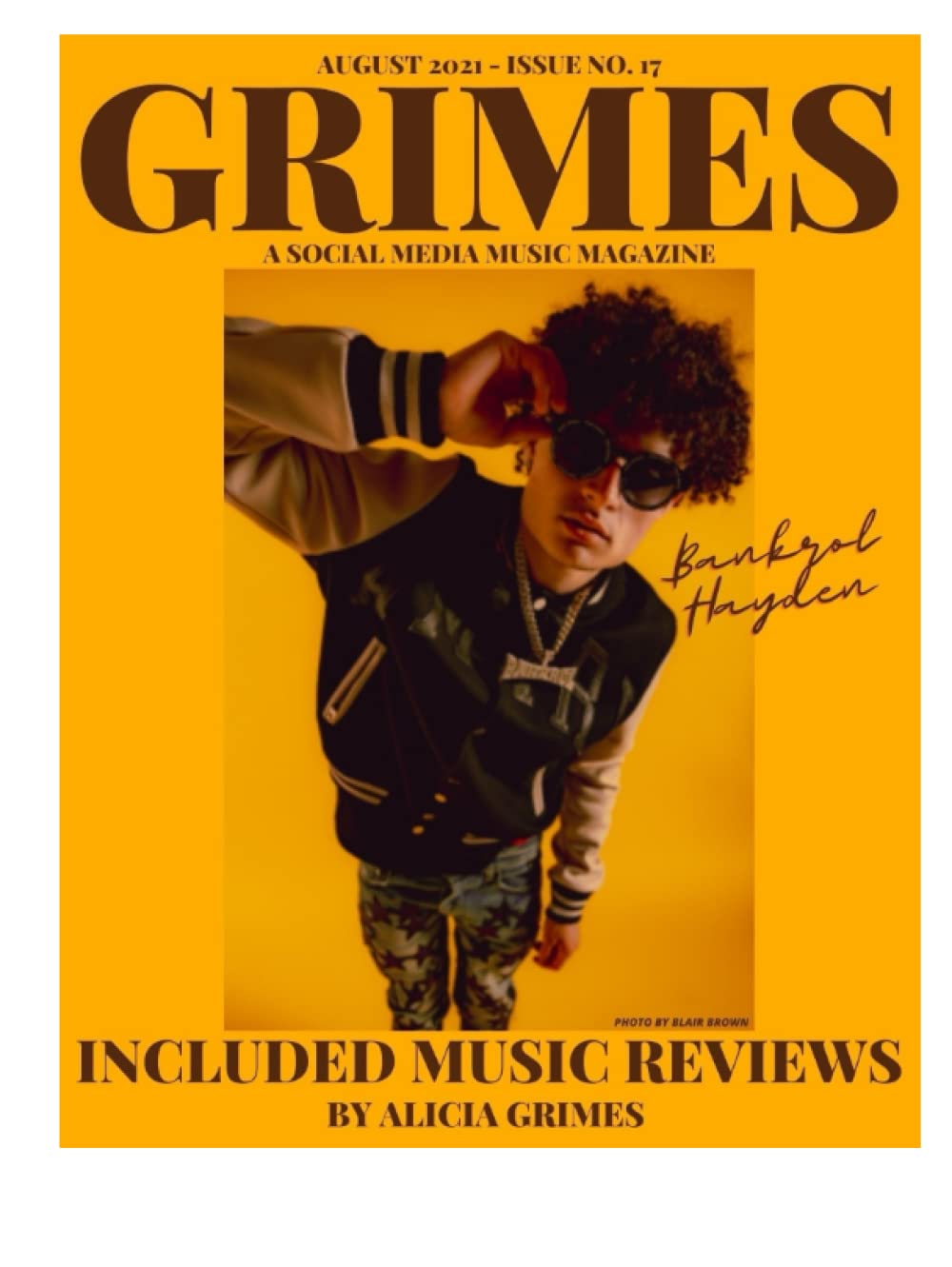 GRIMES MAGAZINE - AUGUST 2021 - ISSUE NO. 17: Featuring on the front cover Atlantic Records Artist Bankrol Hayden, and also we have Atlantic Records Artist "Kingg Bucc",