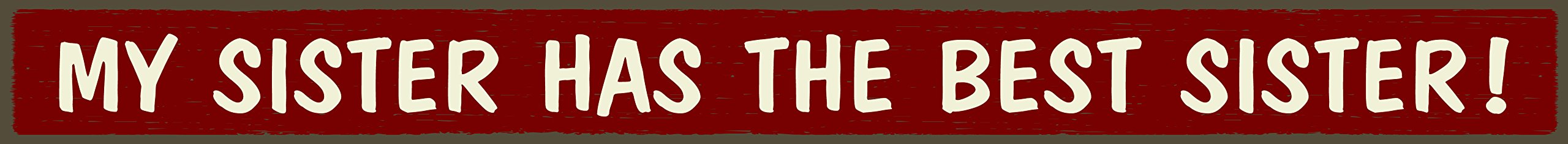 My Sister Has the Best Sister - Skinny Wooden Sign by My Word!